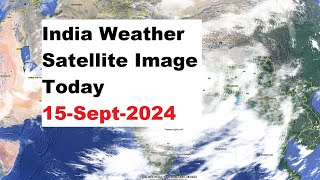 India Weather Satellite Image Today 15Sept2024  India Weather [upl. by Anavrin]