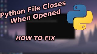 Python File Closes When Opened  How To Fix [upl. by Bowyer903]