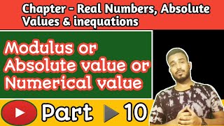 Real Numbers Absolute Values and inequations  Modulus  Absolute Value  Numerical Value  Part 10 [upl. by Fafa53]