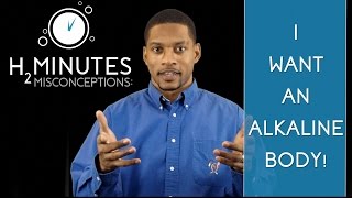 quotI want an Alkaline Bodyquot  Misconceptions  H2Minutes  Ep 10 [upl. by Bellamy]