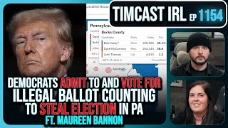 Democrats ADMIT To Illegal Ballot Counting To STEAL PA Election wMaureen Bannon  Timcast IRL [upl. by Rafaellle]