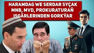 Turkmenistan Haramdag Berdimuhamedow we Serdar Syçak MNB MVD Prokuraturaň Gorkýarlar [upl. by Leslee]