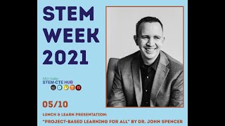 STEM Week 2021 ProjectBased Learning for All by Dr John Spencer [upl. by Ailedua38]