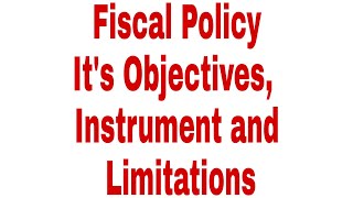 Fiscal Policy its Objectives Instrument and Limitations [upl. by Ilsa]