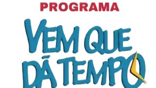 EPISÓDIO 10 PROGRAMA VEM QUE DA TEMPO✅ [upl. by Auburn]