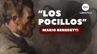 quotLos pocillosquot de Mario Benedetti🎙️cuento completo AUDIOLIBRO  AUDIOCUENTO  voz humana [upl. by Pani]