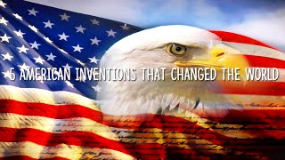 5 Greatest American Inventions That Changed The World [upl. by Nanreh]