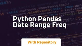 python pandas date range freq [upl. by Chrissa]