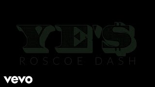 Roscoe Dash  Yes [upl. by Ytitsahc]