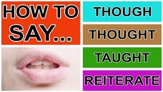 How to Say Though Thought Taught amp Reiterate  American English Pronunciation amp Intonation [upl. by Dnaltiak428]