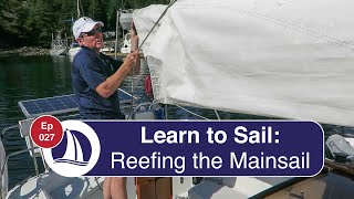 Ep 27 Learn to Sail Part 15 Reefing the Main [upl. by Ylil]