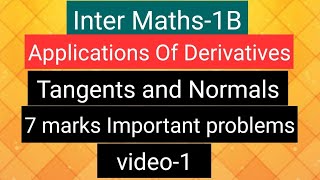 Inter Maths1B Applications of Derivatives Tangents amp Normals 7 marks Important problems video1 [upl. by Irtimed3]