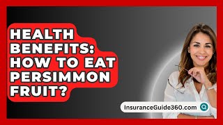 Health Benefits How To Eat Persimmon Fruit  InsuranceGuide360com [upl. by Slohcin]