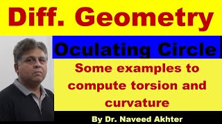 Osculating circle evaluating curvature torsion tangent normal binormals Lec16 Diff Geometry [upl. by Hareenum]