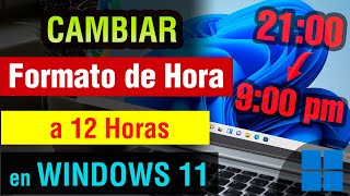 Como cambiar la hora en Windows 11 a 12 horas  cambiar formato de 24 a 12 horas windows 11 2024 [upl. by Dachia]