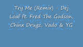 Dej Loaf ft Fred The Godson Chinx Drugz Vado amp YG  Try Me Remix [upl. by Berkie580]