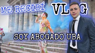 ME RECIBI DE ABOGADO UBA  VLOG GRACIAS [upl. by Enedan]