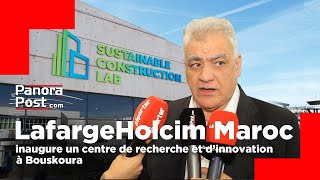 LafargeHolcim Maroc inaugure un centre de recherche et d’innovation à Bouskoura [upl. by Nnaeirelav]