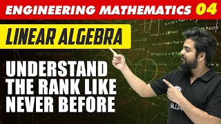 Engineering Mathematics 4  Linear Algebra Understand the RANK Like never Before  GATE All Branches [upl. by Zippel]