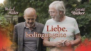 LIEBE bedingungslos – Michael Hüter im Gespräch mit Gerald Hüther  Ein Filmportrait [upl. by Anemij682]