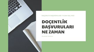 Doçentlik Başvuruları Ne Zaman Yılda Kaç Kez [upl. by Airetas899]