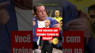 Tema em destaque um técnico europeu para a seleção brasileira [upl. by Neil]