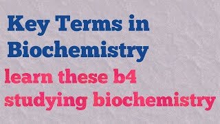 Key terms in biochemistry  important and basic terms in biochemistry [upl. by Mortimer]