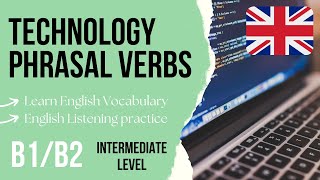 Learn TECHNOLOGY Phrasal Verbs in English 🇬🇧 Intermediate English Listening Practice B1B2 [upl. by Amaryl283]