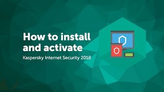 How to install and activate Kaspersky Internet Security 2018 [upl. by Gran]