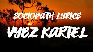 VYBZ KARTEL  SOCIOPATH LYRICS vybzkartel foryou vybzkartelradio lyrics vybzkartel [upl. by Kcirddes]