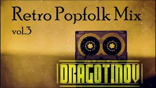 DJ Dragotinov  Retro Popfolk Mix vol 3OFFICIAL MUSIC [upl. by Aicilram]