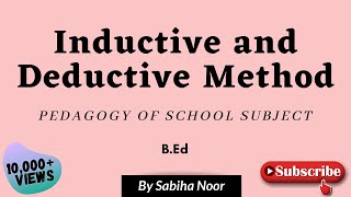 Inductive and Deductive Method  Pedagogy of School Subject  Sabiha Noor [upl. by Hike]