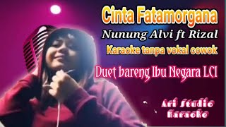 Cinta Fatamorgana Nunung Alvi ft Rizal karaoke tanpa vokal cowok [upl. by Ellerahs]