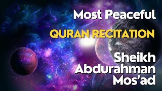 Most Peaceful Quran Recitation  Sheikh Abdu Rahman Mosad [upl. by Siradal]