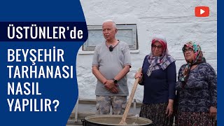 ÜSTÜNLERDE BEYŞEHİR TARHANASI NASIL YAPILIR [upl. by Caye]