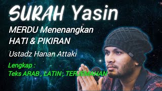 SURAH YASIN SUARA EMAS Ustadz Hanan Attaki  Lengkap teks arab latin dan artinya 2021 [upl. by Ikeda]