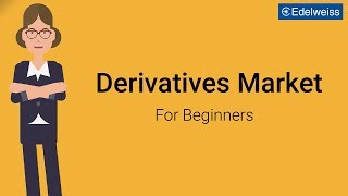 Derivatives Market For Beginners  Edelweiss Wealth Management [upl. by Mccutcheon]