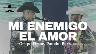 Grupo Firme Pancho Barraza  Mi Enemigo El Amor LETRA [upl. by Philip]