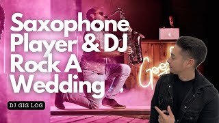 DJ GIG LOG Saxophone Player amp DJ Rock A Wedding [upl. by Drusilla]