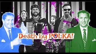 Death By Polka  The Chardon Polka Band Official Music Video [upl. by Adnuhsor143]