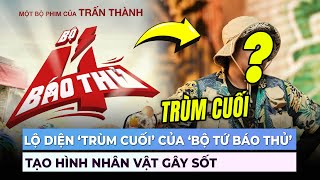 Lộ trùm cuối của phim Bộ tứ báo thủ tạo hình nhân vật gây sốt  Ibiz [upl. by Ciaphus]