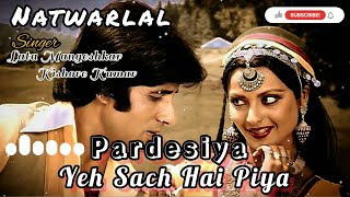 Pardesiya Yeh Sach Hai Piya Natwarlal  No Copyright songs \ Lata Mangeshkar Kishore Kumar [upl. by Bronk]