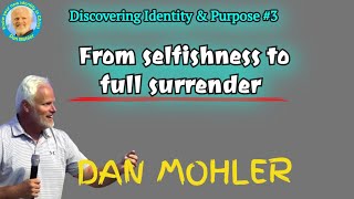 ✝️ From selfishness to full surrender  Dan Mohler [upl. by Cost]