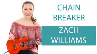 quotChain Breakerquot by Zach Williams  Ukulele Tutorial [upl. by Htezil381]