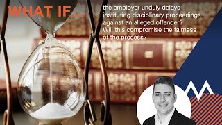 What if the employer delays the disciplinary proceedings against an alleged offender [upl. by Glad]