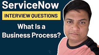 What Is A Business Process In ServiceNow  ServiceNow APM Interview Questions [upl. by Eleen619]