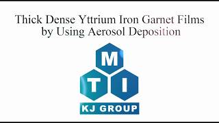 Thick Dense Yttrium Iron Garnet Films by Using Aerosol Deposition [upl. by Ecertal]