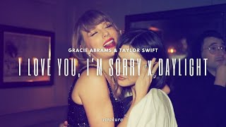 I LOVE YOU IM SORRY x DAYLIGHT  Gracie Abrams amp Taylor Swift MASHUP [upl. by Yelsel8]