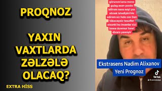 EKSTRASENS NADİM ƏLİXANOV  Yaxın vaxtlarda zəlzələ olacaqmı EXTRA HİSS [upl. by Ahcsropal]