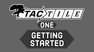 Tactile Tutorial 1 Getting Started [upl. by Assenev]